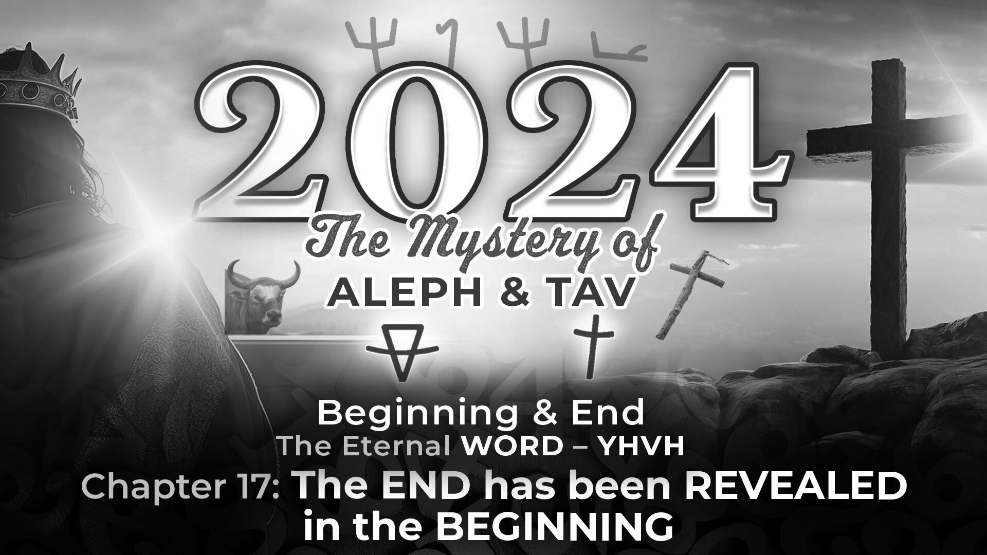 2024 YHVH Chapter 17 - The End, Revealed in the Beginning