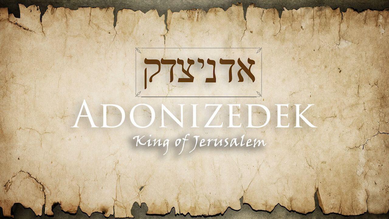 Hebrew Study - Adonizedek, the Mysterious King of Jerusalem