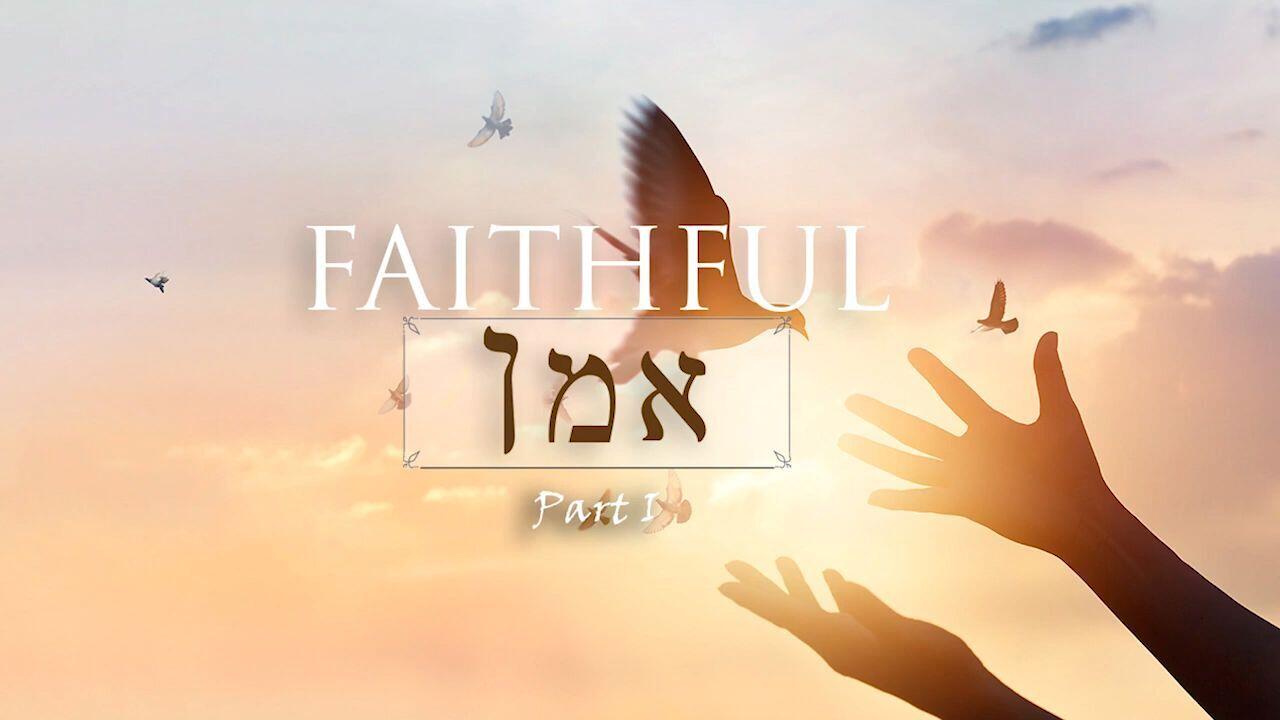 Hebrew Study - Faithful - Part 1