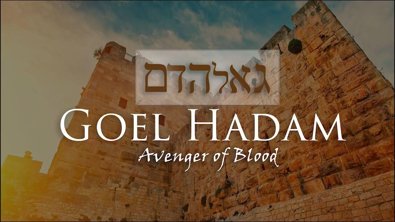 Hebrew Study - Goel Haddam - Avenger of Blood