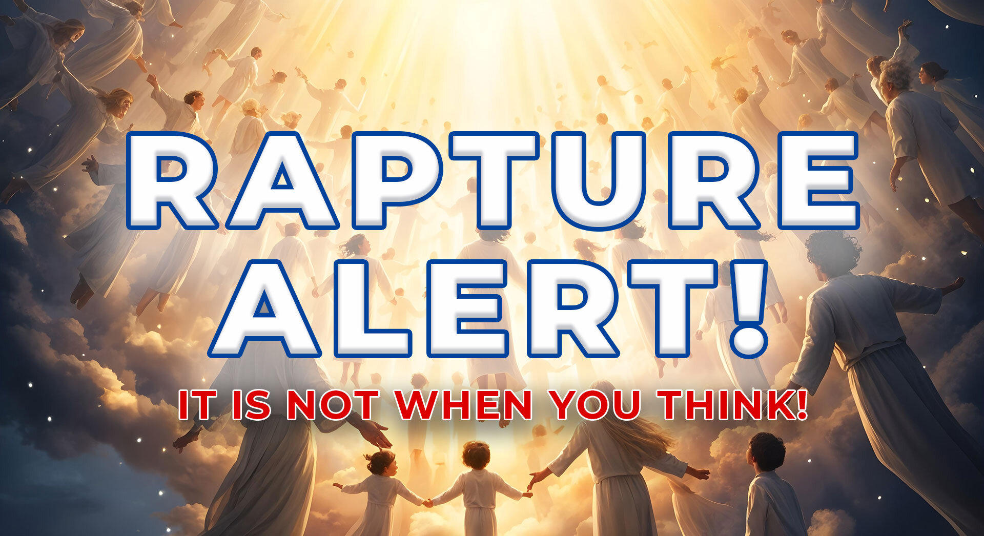 Rapture Alert - It Is Not When You Think