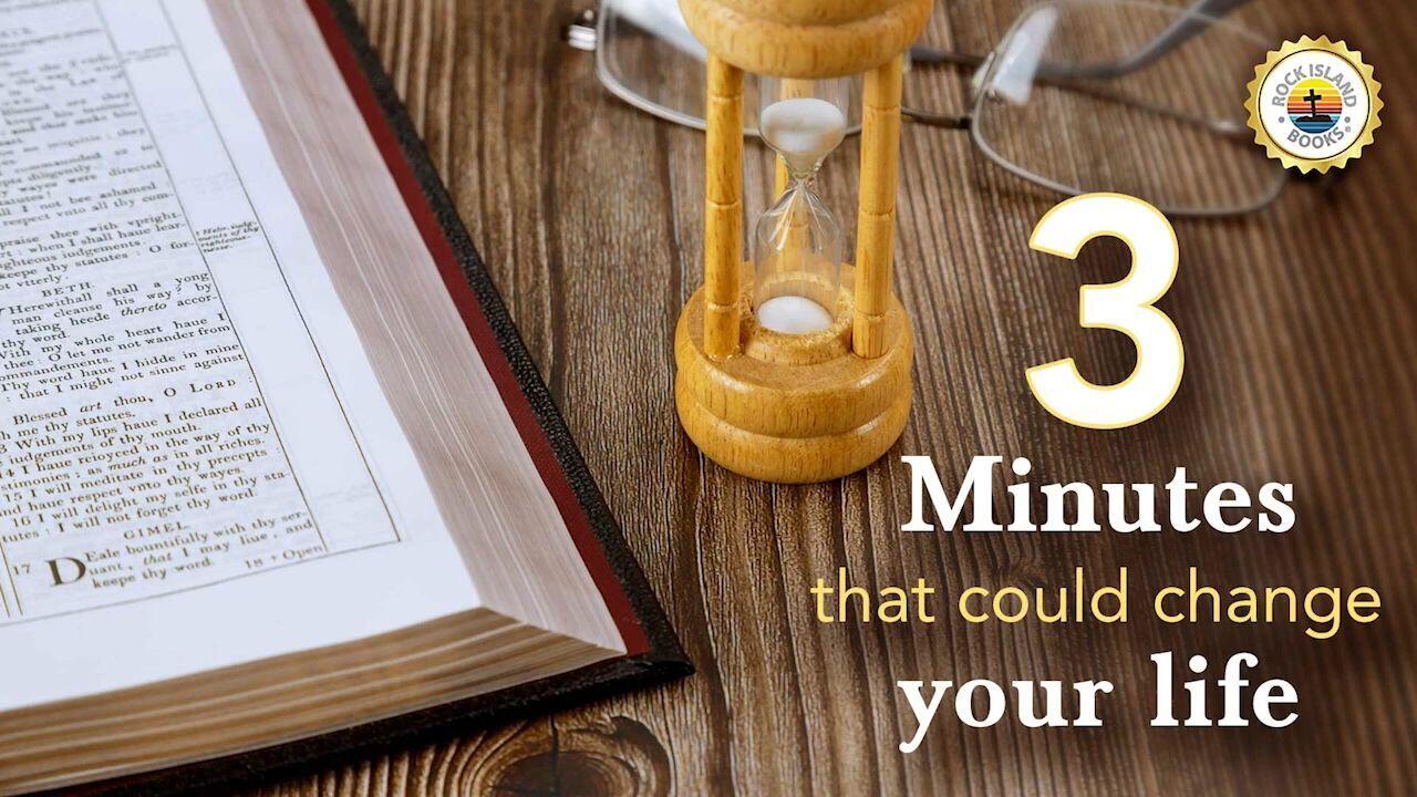 Three Minutes That Could Change Your Life